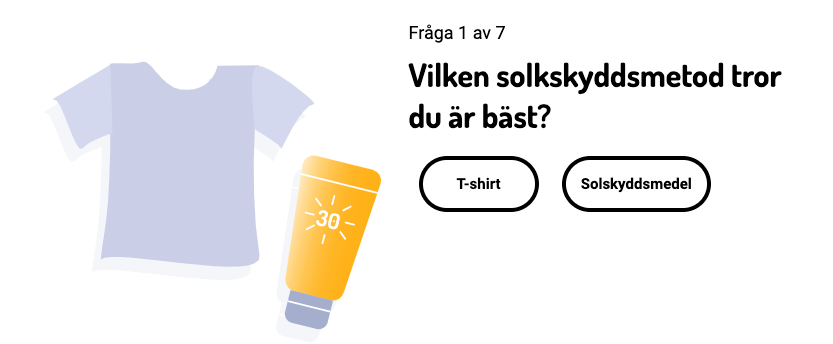 Fråga med svarsalternativ. Vilken solskyddsmedtod tror du är bäst? T-shirt eller solskyddsmedel.